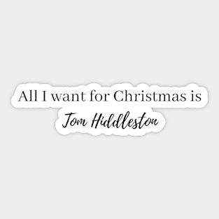 all i want for christmas is tom hiddleston Sticker